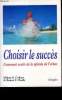 Choisir le succés Comment sortir de la spirale de l'échec. Cudney Milton R. - Hardy Robert E.