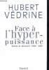 Face à l'hyper puissance Textes et discrours 1995-2003. Vedrine Hubert