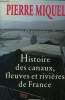 Histoire des canaux, fleuves et rivières de France. Miquel Pierre