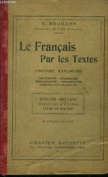 Le français par les textes . Lecture expliquée, cours moyen , certificat d'études, livre du maitre, 8e édition. Bouillot V.