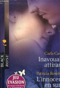 Inavouable attirance /L'innocence en sursis. Cassidy Carla/ Rosemoor Patricia