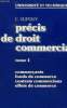 Précis de droit commercial Tome 1-Commercants, fonds de commerce, contrats commerciaux, effets de commerce. Dupouy G.