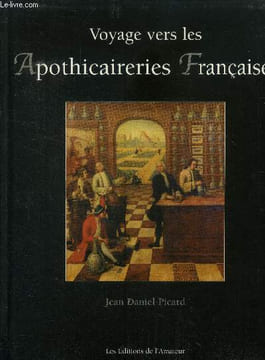 Voyage vers les apothicaireries françaises. Picard Jean Daniel