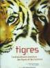 Tigres, l'extraordinaire aventure des tigres et des hommes. Matignon Karine Lou