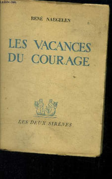 Les vacances du courage. Naegelen René