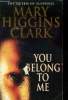 You belong to me. Higgins Clark Mary