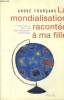 La mondialisation raconte  ma fille. Fourans Andr