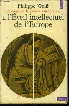Histoire de la pensée européenne Tome 1 L'Eveil intellectuel de l'Europe. Wolff Philippe