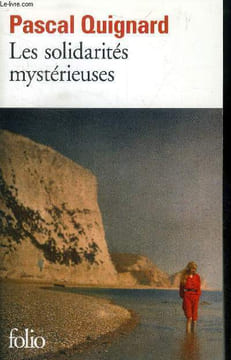 Les solidarités mystérieuses. Quignard Pascal