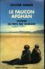 Le faucon afghan . Voyage au pays des talibans. Weber Olivier
