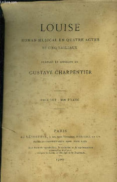 Louise. Roman musical en quatre actes et cinq tableaux. Charpentier Gustave