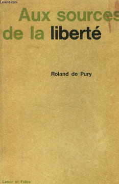 Aux sources de la liberté. De Pury Roland