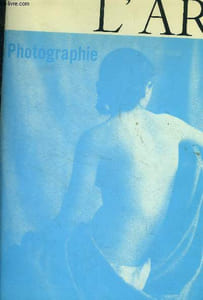 L'arc. Photographie. Dans la chambre obscure- Dialoge avec les faiseurs d'images- De Niepce à nos jours- L'argument du peintre...