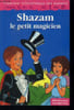 "Shazam le oetit magicien, collection ""premi&egrave;re biblioth&egrave;que des enfants""". Boussemaere Mireille