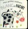 Mes petites couleurs blanc et noir. Collectif