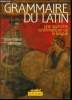 Grammaire du latin : Une approche systématique de la langue. Gaillard Jacques, Cousteix Jean