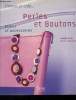 "Perles et Boutons : Bijoux et accessoires (Collection: ""Silence je crée..."")". Petit Juliette, Weimann Cyrielle