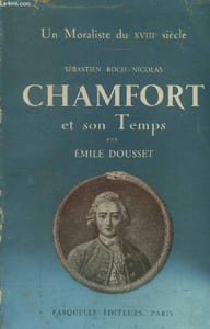 Un moraliste du XVIIIè siècle Sébastien-Roch-Nicolas Chamfort et son temps