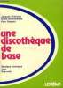 "Une discothèque de base : Musique classique - Jazz - Pop-rock (Collection: ""Les Beaux-Arts"")". Thériault Jacques, Archambault Gilles, Gingras P.