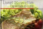 Livret 20 recettes : Papillotes silicone. Yankanyuen James, Ponte Vanessa, Collectif