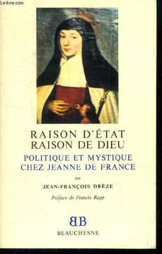 "Raison d'Etat - Raison de Dieu : Politique et mystique chez Jeanne de France (Collection: ""Bibliothèque Beauchesne - Religions, Société, Politique"" ...
