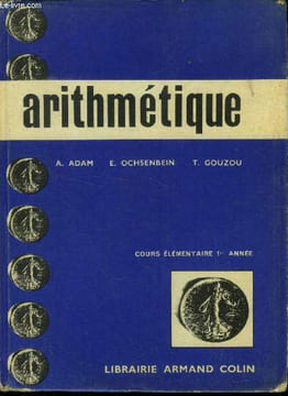 Arithmétique : Cours élémentaire 1ère année. Adam A., Ochsenbein E., Gouzou T.