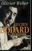 Lucien Bodard : Un aventurier dans le siècle. Weber Olivier