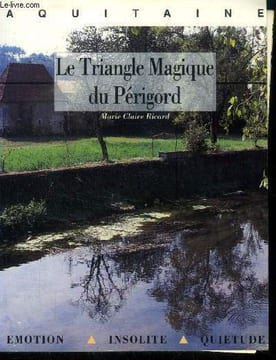 "Le Triangle Magique du Périgord (Collection : ""Aquitaine"")". Ricard Marie Claire, Agon Michel
