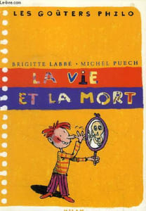 "La vie et la mort (Collection : ""Les Goûters Philo"")"