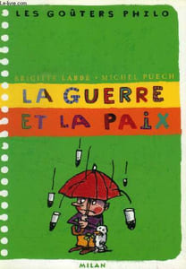 "La Guerre et la Paix (Collection : ""Les Goûters Philo"")"