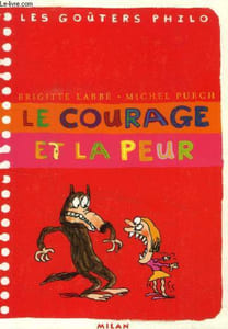 "Le courage et la peur (Collection : ""Les Goûters Philo"")"
