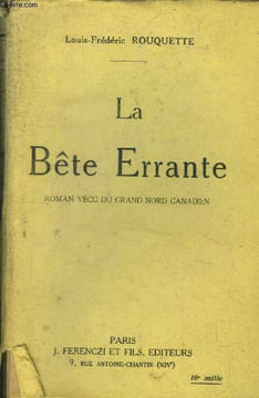 la Bête Errante Roman vécu du Grand Nord Canadien.. Rouquette Louis-Frédéric