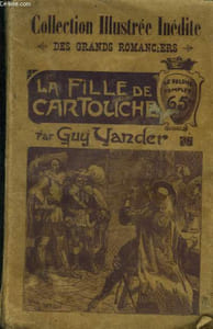 "La fille de Cartouche Le Volume Complet,Collection ""Illustrée Inédite des Grands Romanciers""."
