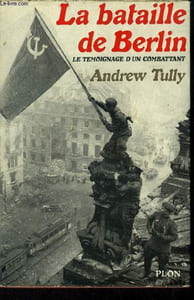 La bataille de Berlin. Témoignage d'un combattant