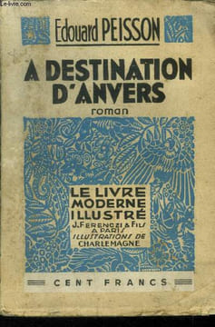 .A destination d'Anvers, le livre moderne illustré. Peisson Edouard