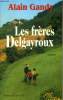 Les frères Delgayroux. Gandy Alain