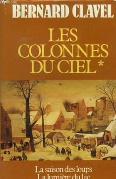 Les colonnes du ciel - tome 1 : la saison des loups - la lumiere du lac.. Clavel Bernard