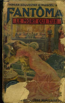 Fantômas . Le mort qui tue. Souvestre Pierre, Allain Marcel