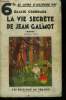La vie secrète de Jean Galmot. Cendrars Blaise