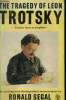 The tragedy of Leon Trotsky. Traitor , hero or prophet?. Segal Ronald