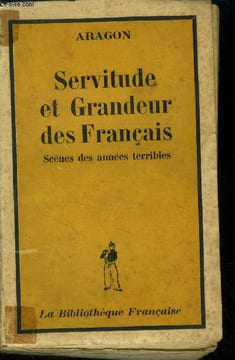 Servitude et grandeur des Français scènes des années terribles.. Aragon