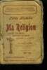 Petite histoire de ma religion - ancien testament - nouveau testament - histoire de l'eglise - avec lectures & illustrations expliquees. Chanoine P. ...