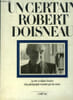 Un certain Robert Boisneau. La tr&eacute;s v&eacute;ridique histoire d'un photographe racont&eacute;e par lui-m&ecirc;me. Boisneau Robert