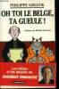 Oh toi le belge, ta gueule !. Galuck Philippe