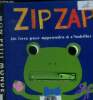 Zip zap . Un livre pour apprendre à s'habiller. Collectif