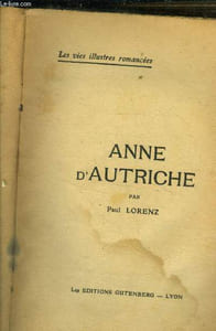 "Anne d'Autriche. Collection ""Les vies illustrées romancées""."