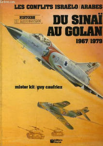 Les conflits israélo/arabes. Du Sinai au Golan 1967/1979