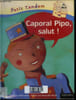 "Caporal Pipo salut ! (Collection : ""Petit Tandem - On lit ensemble - Tr&egrave;s facile"")". Blum Arturo