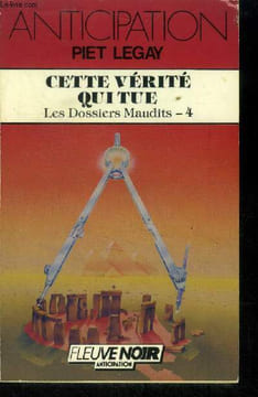 Cette vérité qui tue. Les dossiers maudits 4. Collection anticipation N°1579. Legay Piet