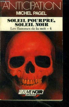 Soleil pourpre, soleil noir.Les Flammes de la nuit - 4. collection anticipation n°1563. Pagel Michel